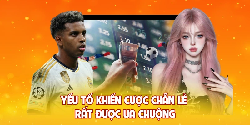 Yếu tố khiến cược chẵn lẻ rất được ưa chuộng 